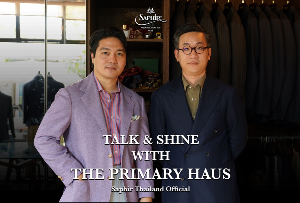 Saphir Talk and Shine : การขัดเงาแบบ Mirror Shine และ Soft Tailoring กับคุณพี The Primary Haus