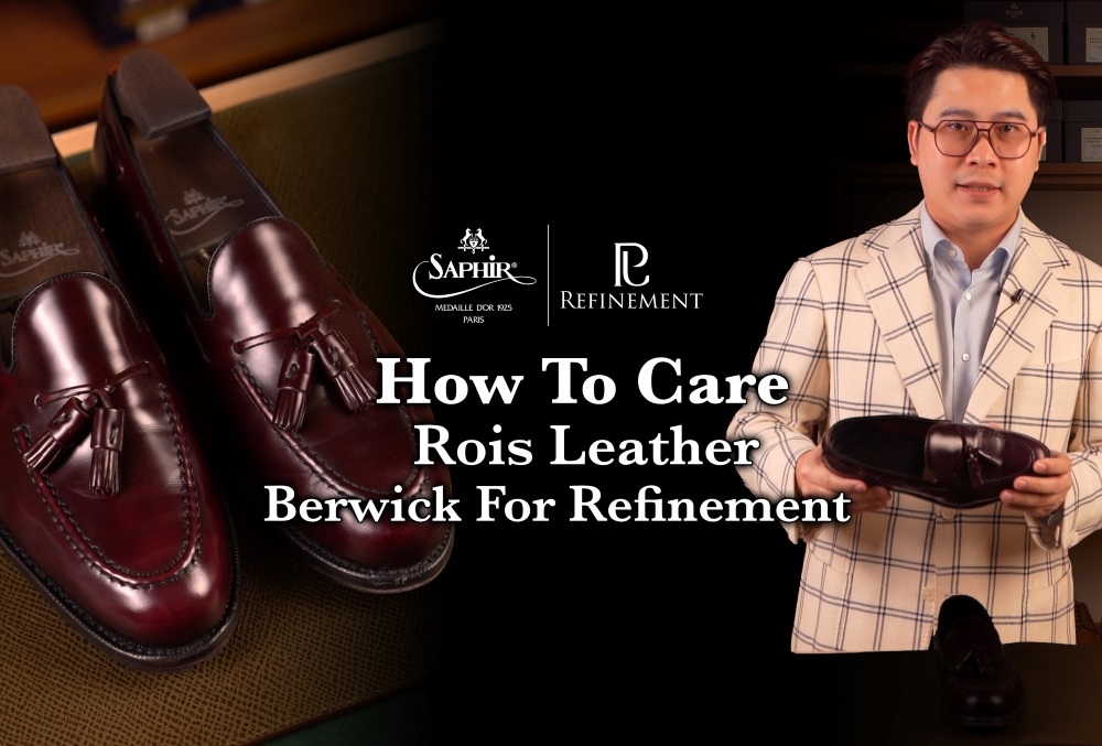 How to Care for Rois Leather / วิธีดูแลรองเท้า Berwick for Refinement หนัง Rois Leather